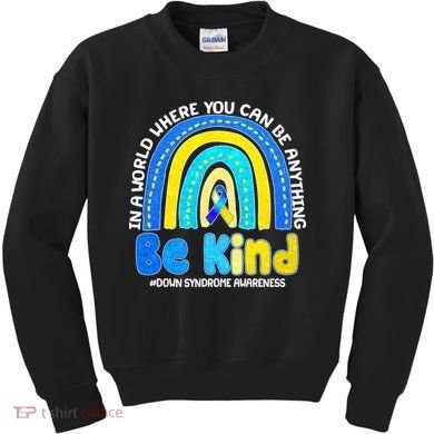 Be Kind Down Syndrome Awareness Rainbow Kids Sweatshirt