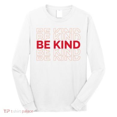 Be Kind Repeat Long Sleeve Shirt