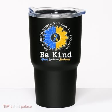 Be Kind Sunflower Ribbon Down Syndrome Awareness Tumbler