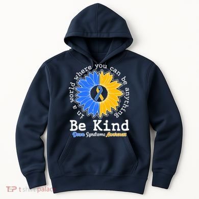 Be Kind Sunflower Ribbon Down Syndrome Awareness Hoodie