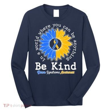 Be Kind Sunflower Ribbon Down Syndrome Awareness Long Sleeve Shirt