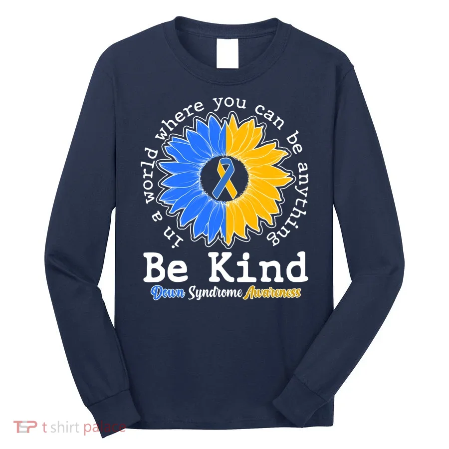 Be Kind Sunflower Ribbon Down Syndrome Awareness Long Sleeve Shirt