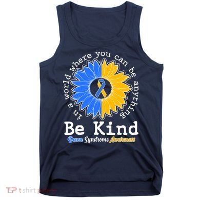 Be Kind Sunflower Ribbon Down Syndrome Awareness Tank Top