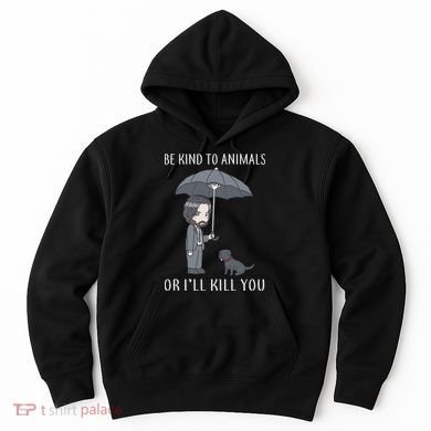 Be Kind To Animals Or I'll Kill You Hoodie