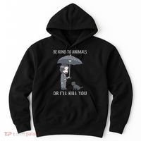 Be Kind To Animals Or I'll Kill You Hoodie thumb 0