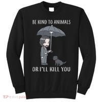 Be Kind To Animals Or I'll Kill You Sweatshirt thumb 0