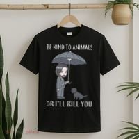 Be Kind To Animals Or I'll Kill You T-Shirt thumb 2