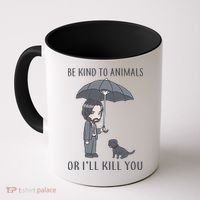 Be Kind To Animals Or I'll Kill You Coffee Mug thumb 0