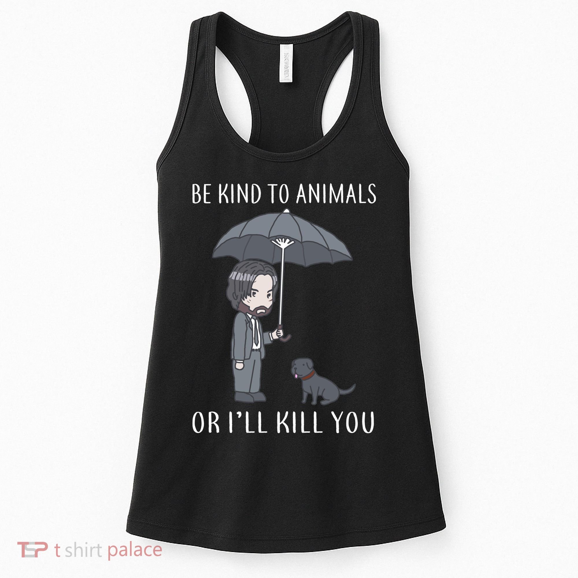 Be Kind To Animals Or I'll Kill You Women's Tank Top