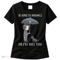 Be Kind To Animals Or I'll Kill You Women's T-Shirt thumb 0