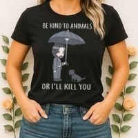 Be Kind To Animals Or I'll Kill You Women's T-Shirt thumb 2