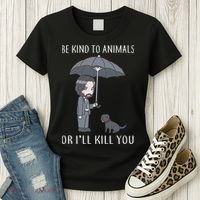 Be Kind To Animals Or I'll Kill You Women's T-Shirt thumb 3