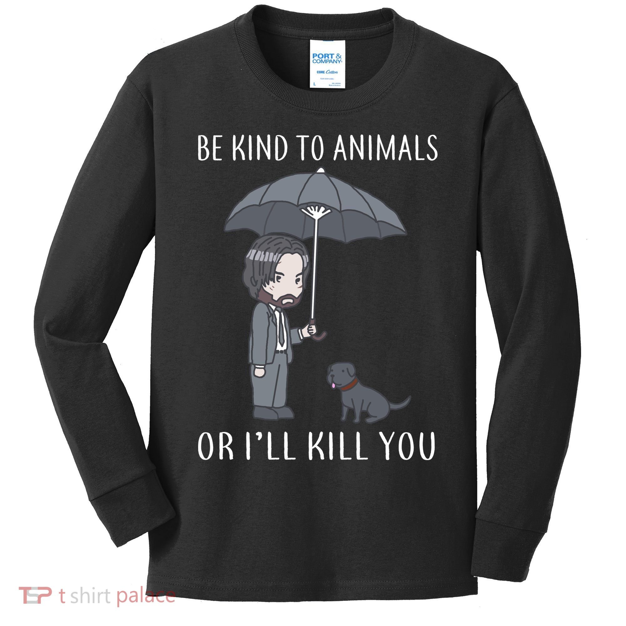 Be Kind To Animals Or I'll Kill You Kids Long Sleeve Shirt
