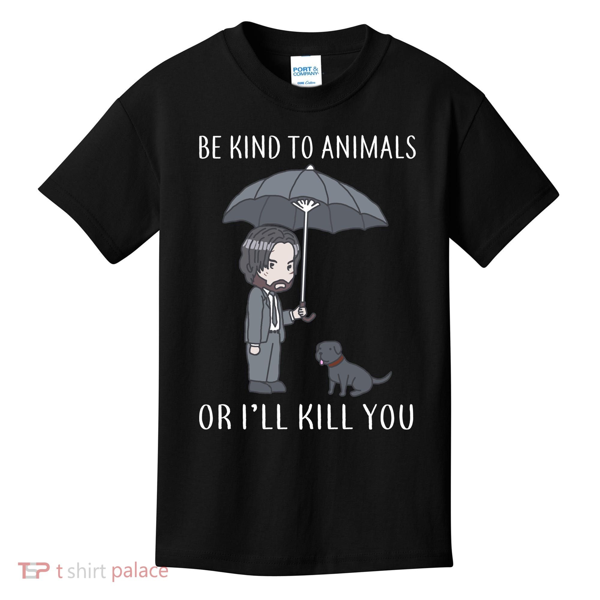 Be Kind To Animals Or I'll Kill You Kids T-Shirt