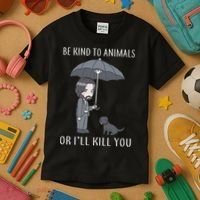 Be Kind To Animals Or I'll Kill You Kids T-Shirt thumb 3