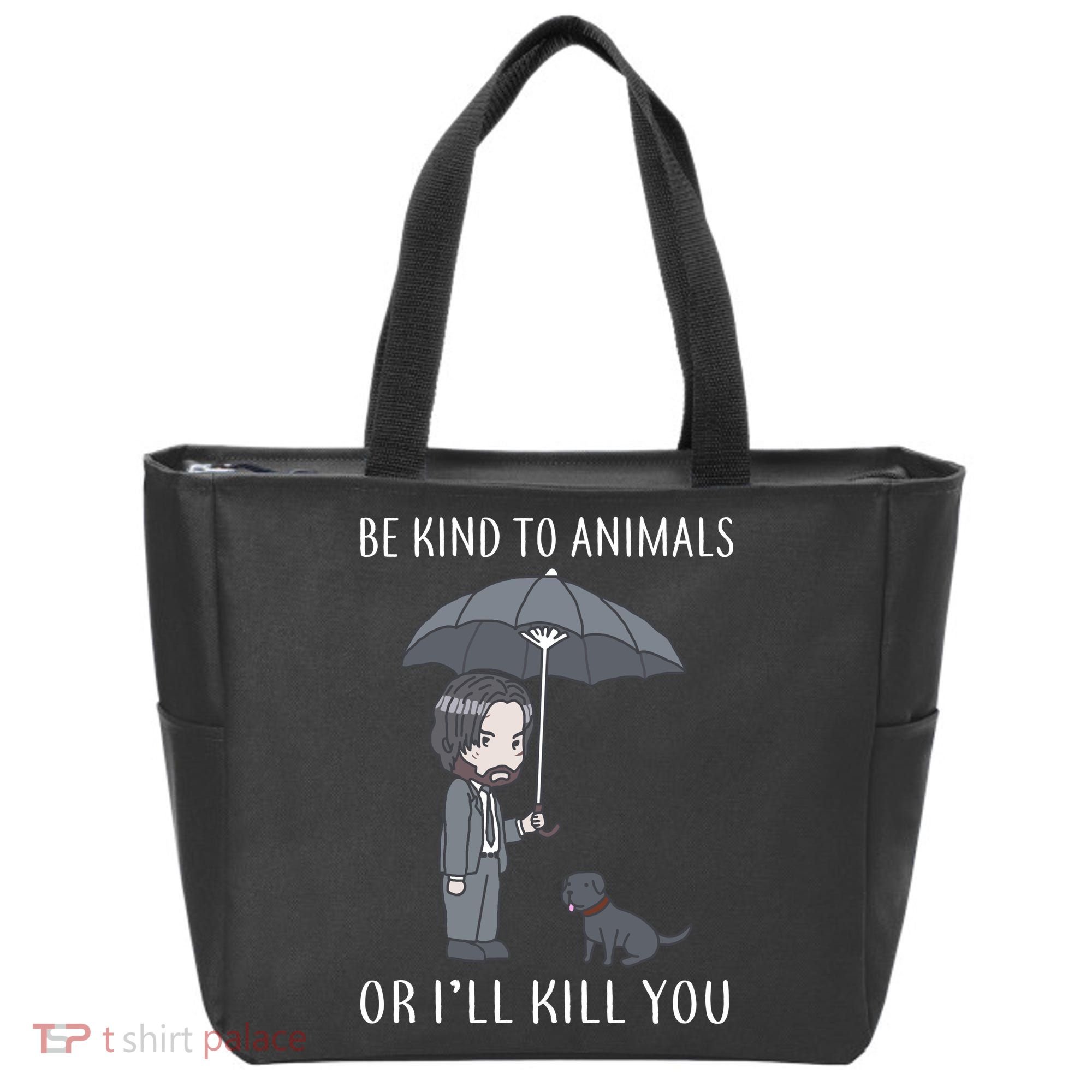 Be Kind To Animals Or I'll Kill You Tote Bag