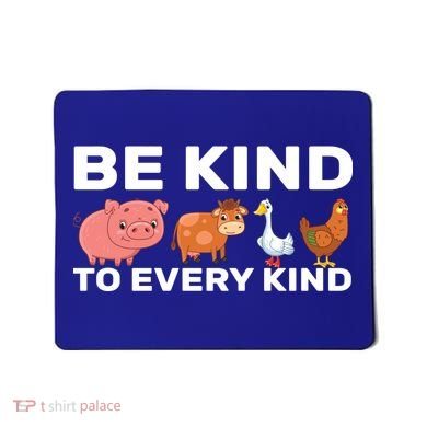 Be Kind To Every Kind Mousepad