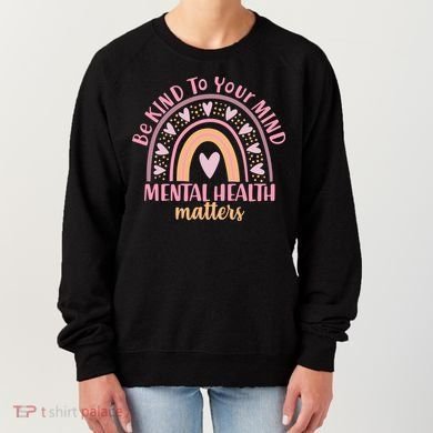 Be Kind To Your Mind Mental Health Matters Patten Rainbow Women's Sweatshirt