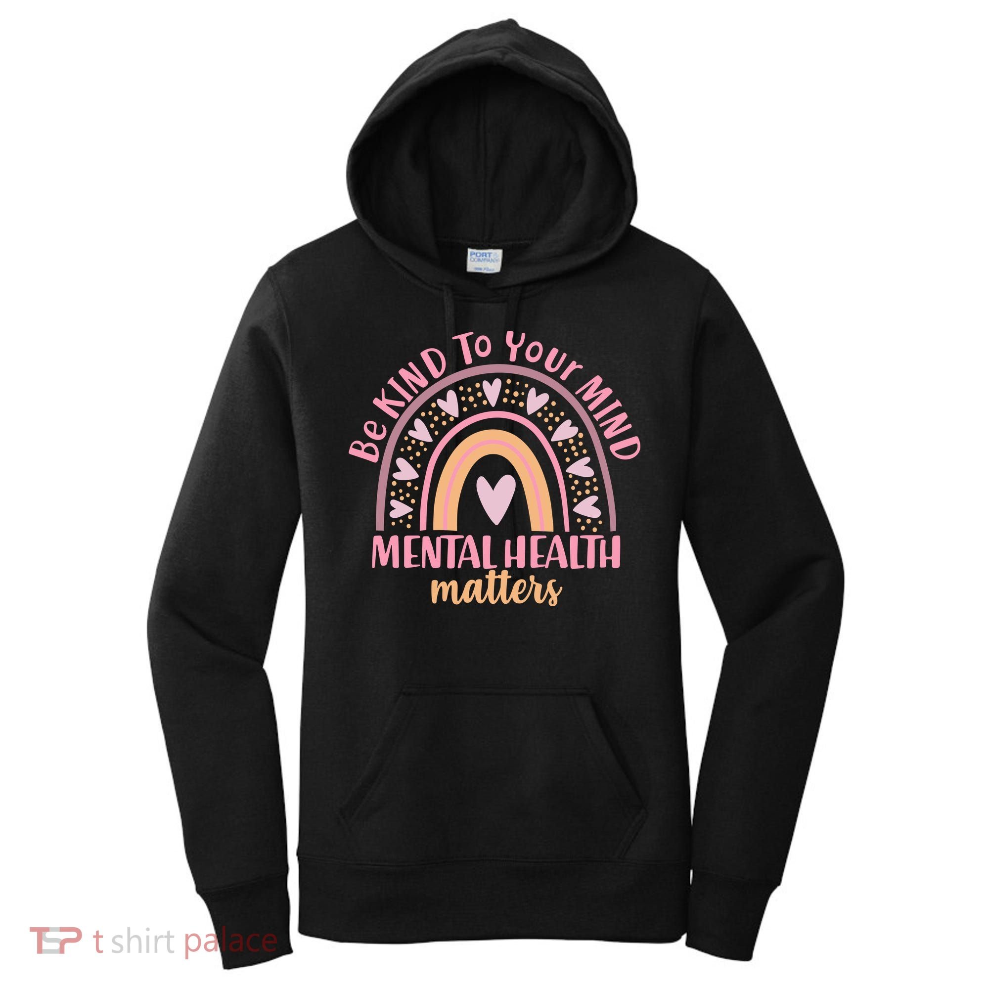 Be Kind To Your Mind Mental Health Matters Patten Rainbow Women's Hoodie