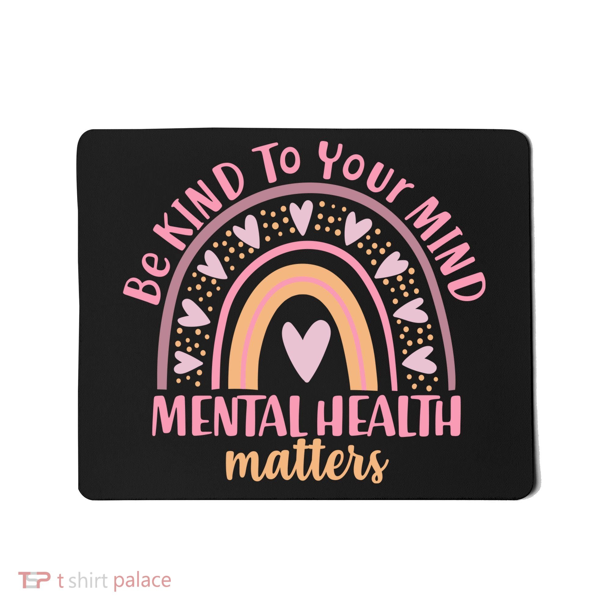 Be Kind To Your Mind Mental Health Matters Patten Rainbow Mousepad