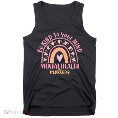 Be Kind To Your Mind Mental Health Matters Patten Rainbow Tank Top