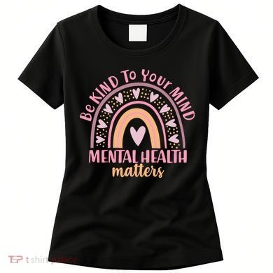 Be Kind To Your Mind Mental Health Matters Patten Rainbow Women's T-Shirt