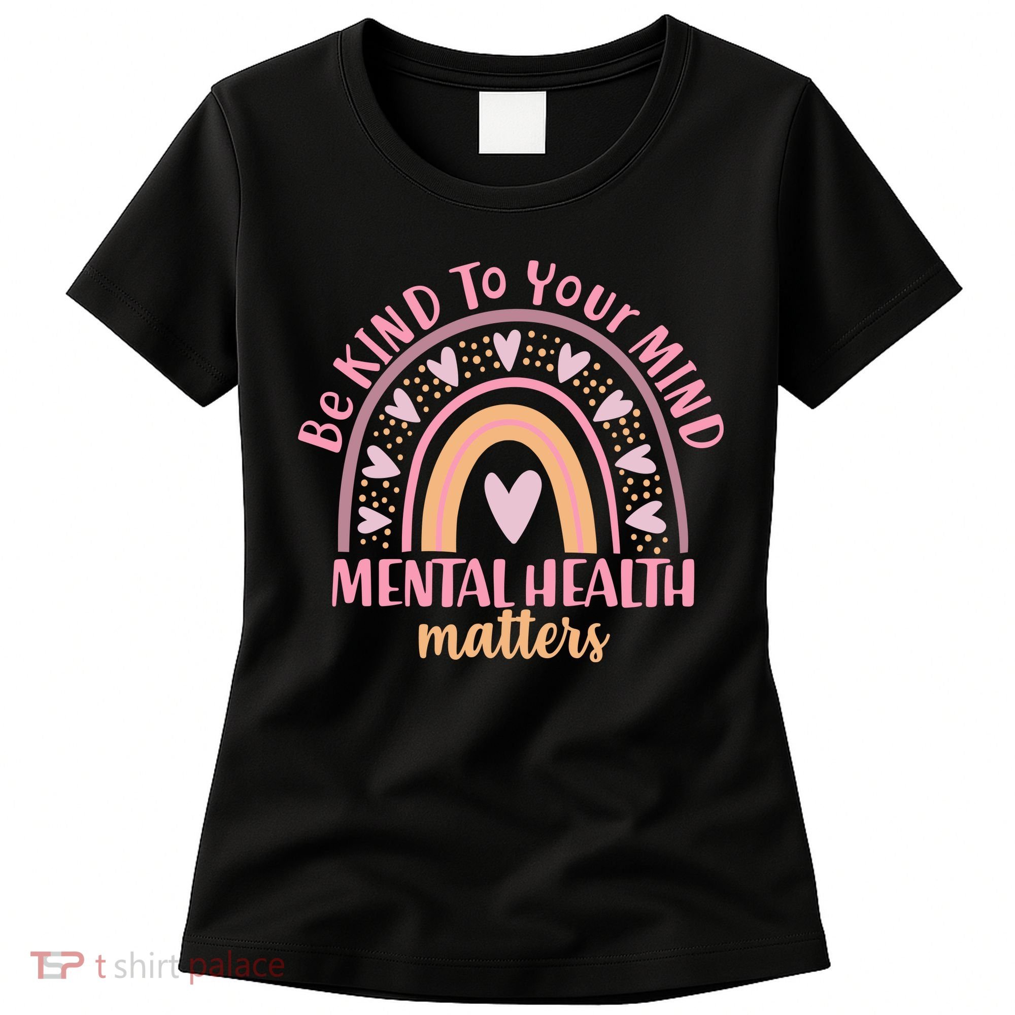 Be Kind To Your Mind Mental Health Matters Patten Rainbow Women's T-Shirt