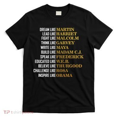 Be Like Inspiring Leaders Black History T-Shirt