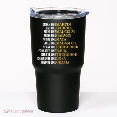Be Like Inspiring Leaders Black History Tumbler