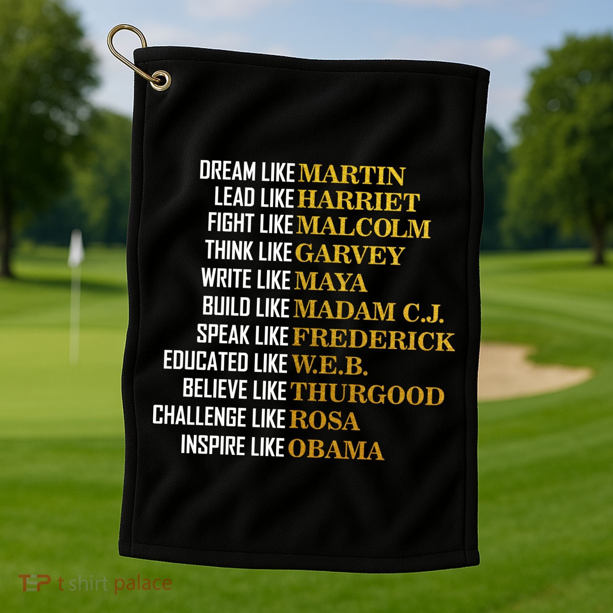 Be Like Inspiring Leaders Black History Golf Towel