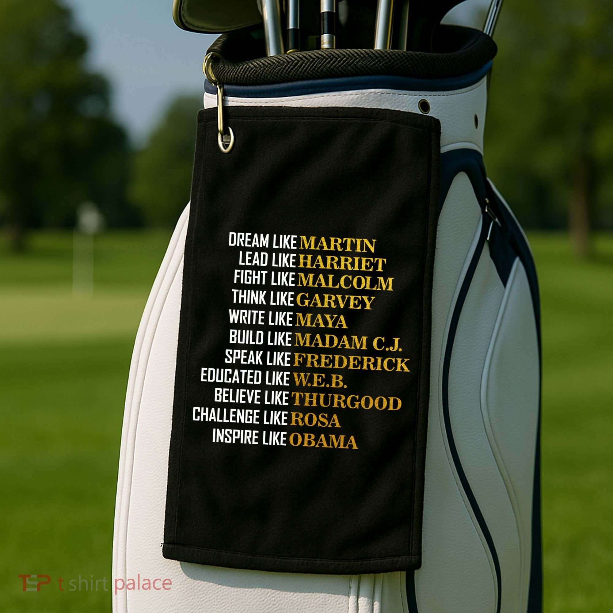 Be Like Inspiring Leaders Black History Golf Towel