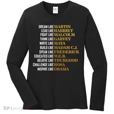 Be Like Inspiring Leaders Black History Women's Long Sleeve Shirt