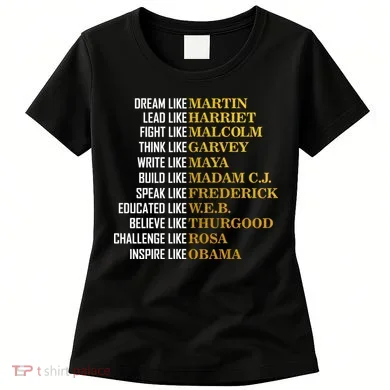 Be Like Inspiring Leaders Black History Women's T-Shirt