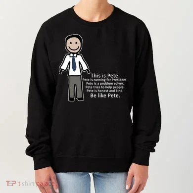 Be Like Pete Buttigieg Funny Women's Sweatshirt