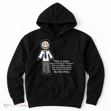 Be Like Pete Buttigieg Funny Hoodie