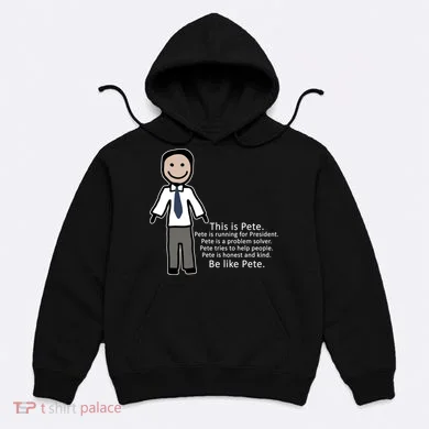Be Like Pete Buttigieg Funny Hoodie