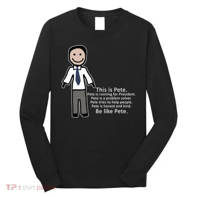 Be Like Pete Buttigieg Funny Long Sleeve Shirt