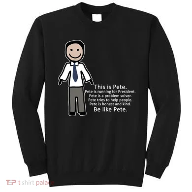 Be Like Pete Buttigieg Funny Sweatshirt