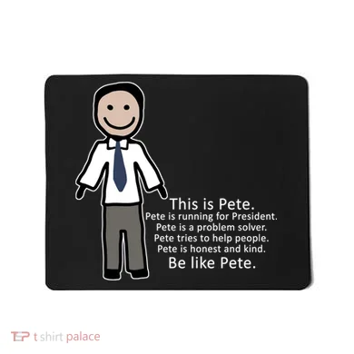 Be Like Pete Buttigieg Funny Mousepad