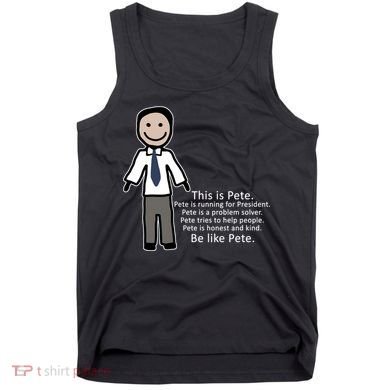 Be Like Pete Buttigieg Funny Tank Top