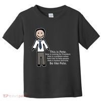 Be Like Pete Buttigieg Funny Toddler T-Shirt thumb 0