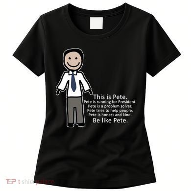 Be Like Pete Buttigieg Funny Women's T-Shirt