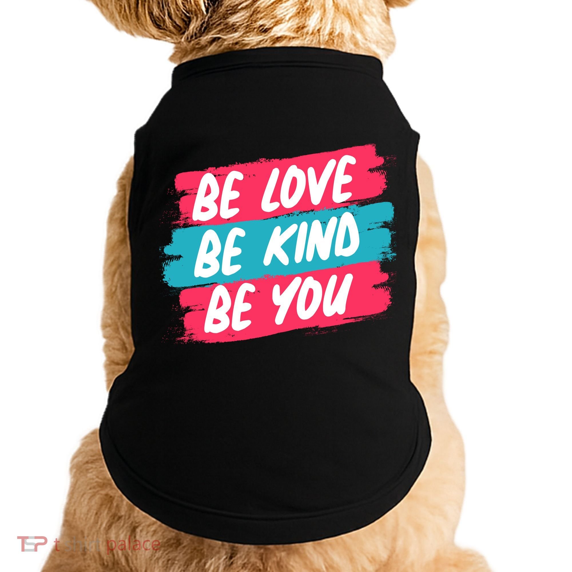 Be Love Be Kind Be You Doggie Tank