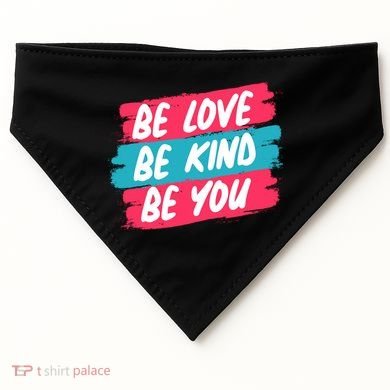 Be Love Be Kind Be You USA-Made Doggie Bandana