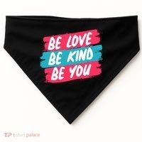 Be Love Be Kind Be You USA-Made Doggie Bandana thumb 0