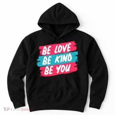 Be Love Be Kind Be You Hoodie