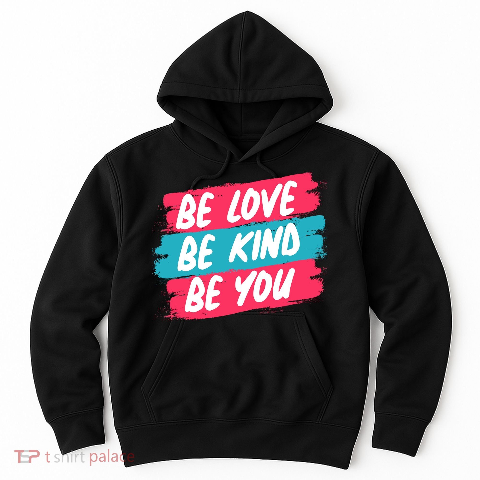 Be Love Be Kind Be You Hoodie