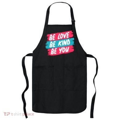 Be Love Be Kind Be You Apron