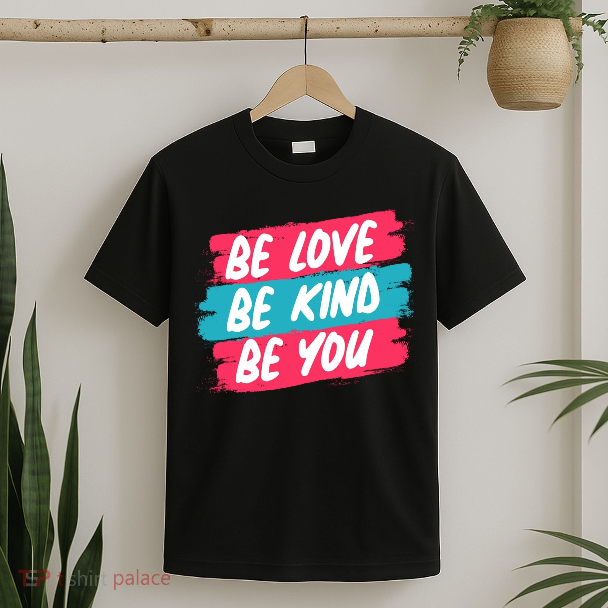 Be Love Be Kind Be You T-Shirt
