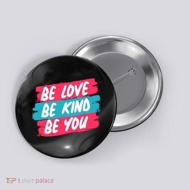 Be Love Be Kind Be You Button